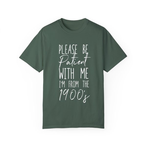 "Please Be Patient With Me, I'm From the 1900s" Vintage Garment-Dyed Tee (white text) - Image 5