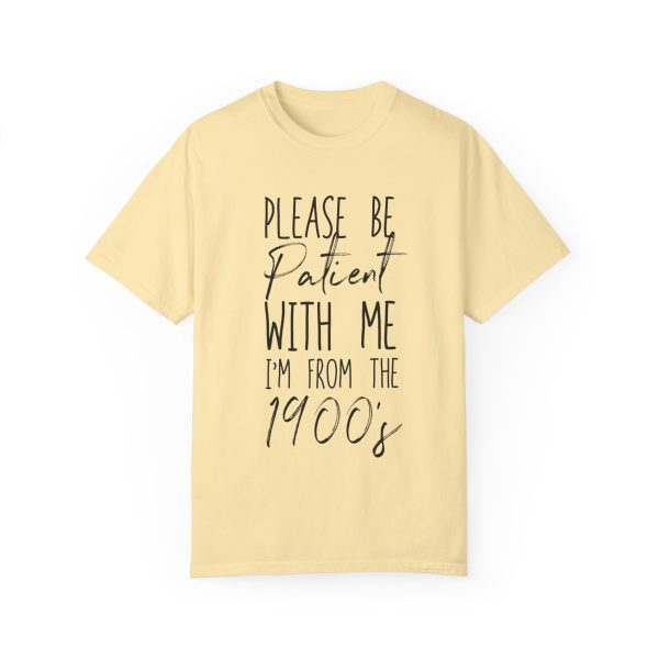 "Please Be Patient With Me, I'm From the 1900s" Vintage Garment-Dyed Tee - Image 7