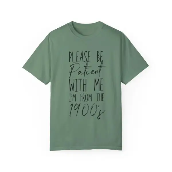 "Please Be Patient With Me, I'm From the 1900s" Vintage Garment-Dyed Tee - Image 27