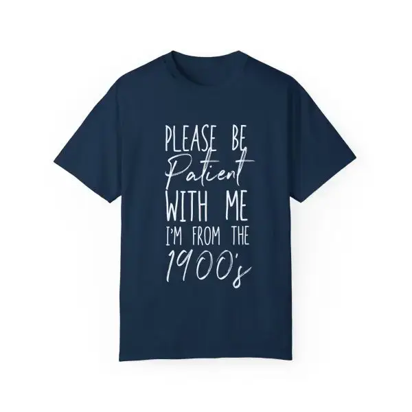 "Please Be Patient With Me, I'm From the 1900s" Vintage Garment-Dyed Tee (white text) - Image 9
