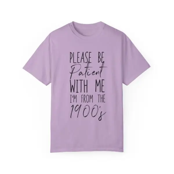 "Please Be Patient With Me, I'm From the 1900s" Vintage Garment-Dyed Tee - Image 35