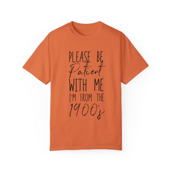 "Please Be Patient With Me, I'm From the 1900s" Vintage Garment-Dyed Tee - Image 11